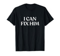 I Can Fix Him Y2K Aesthetic Trendy T-Shirt - Unique Graphic Men Women - T-Shirt, Sweatshirt, Hoodie