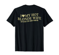 I Love My Hot Blonde Wife Funny T-Shirt - Custom Art Print Men Women - T-Shirt, Sweatshirt, Hoodie