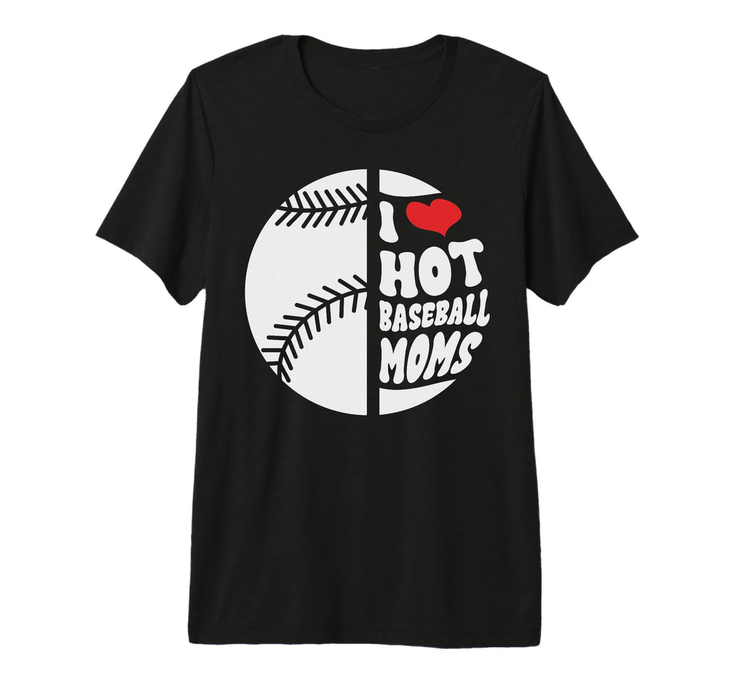 Funny I Love Hot Baseball Mum Mum T-Shirt - Minimalist Print for Adults - T-Shirt, Sweatshirt, Hoodie