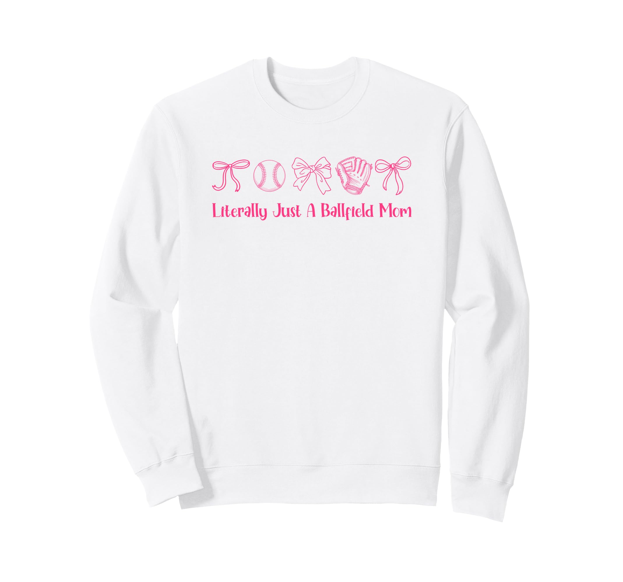 Literally Just Ballfield Mom Softball Sweatshirt - Novelty Apparel Unisex - T-Shirt, Sweatshirt, Hoodie