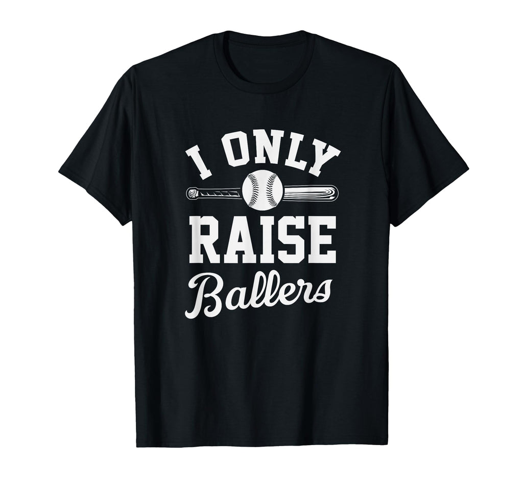 Funny Baseball Mom I Only Raise T-Shirt - Minimalist Print Men Women - T-Shirt, Sweatshirt, Hoodie