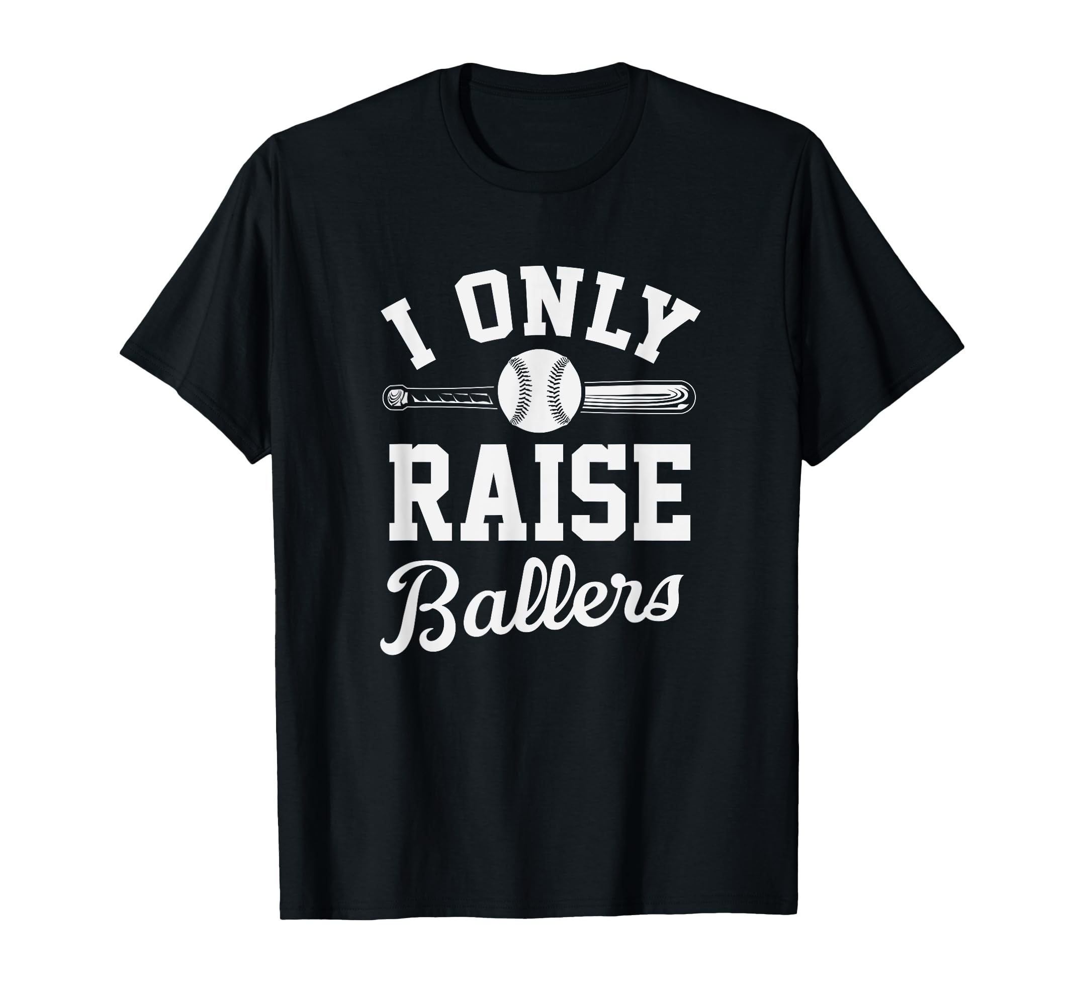 Funny Baseball Mom I Only Raise T-Shirt - Minimalist Print Men Women - T-Shirt, Sweatshirt, Hoodie