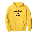 Reading Is Sexy Hoodie - Streetwear Style Unisex - T-Shirt, Sweatshirt, Hoodie