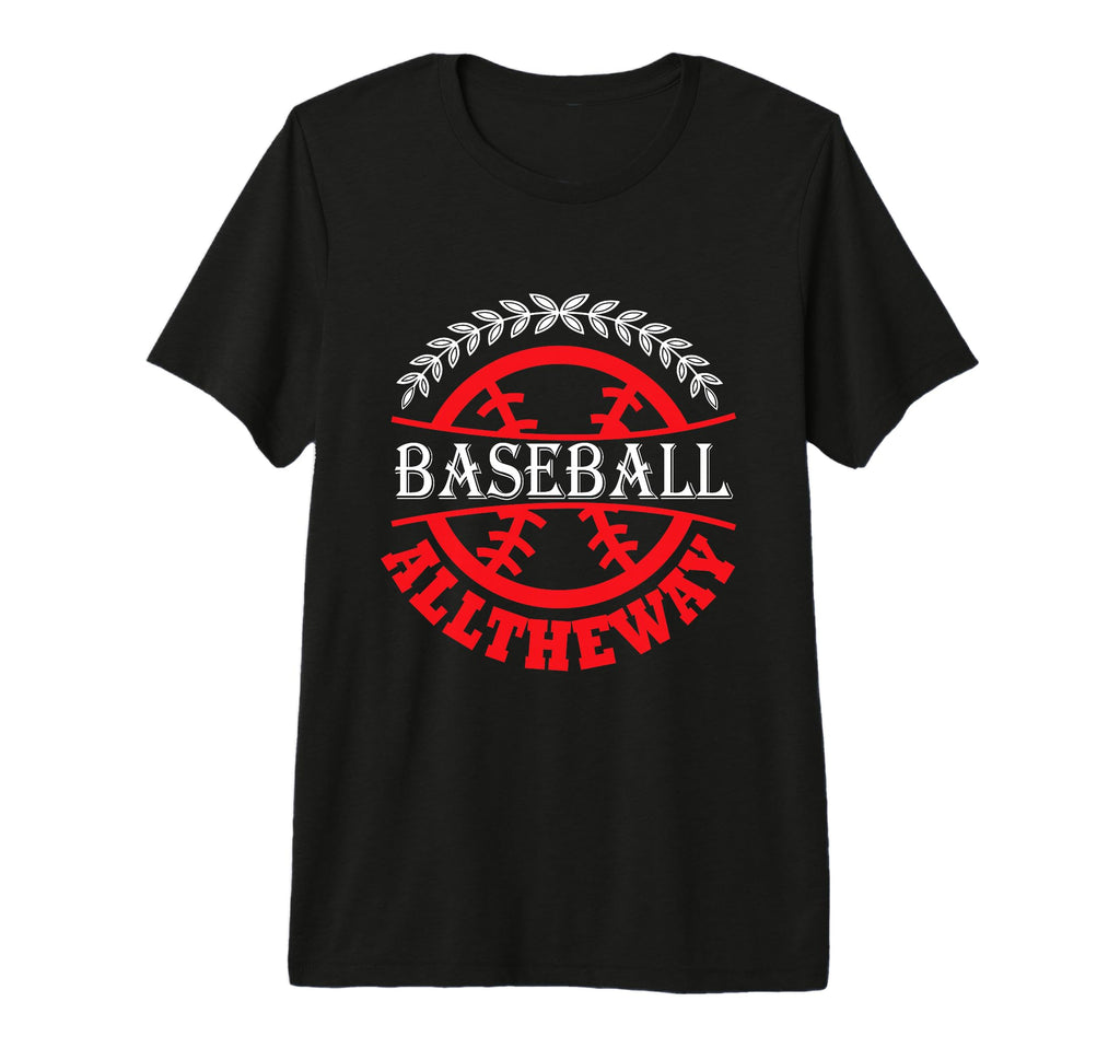 Baseball All Way Baseball Player Baseball T-Shirt - Unique Graphic Unisex - T-Shirt, Sweatshirt, Hoodie