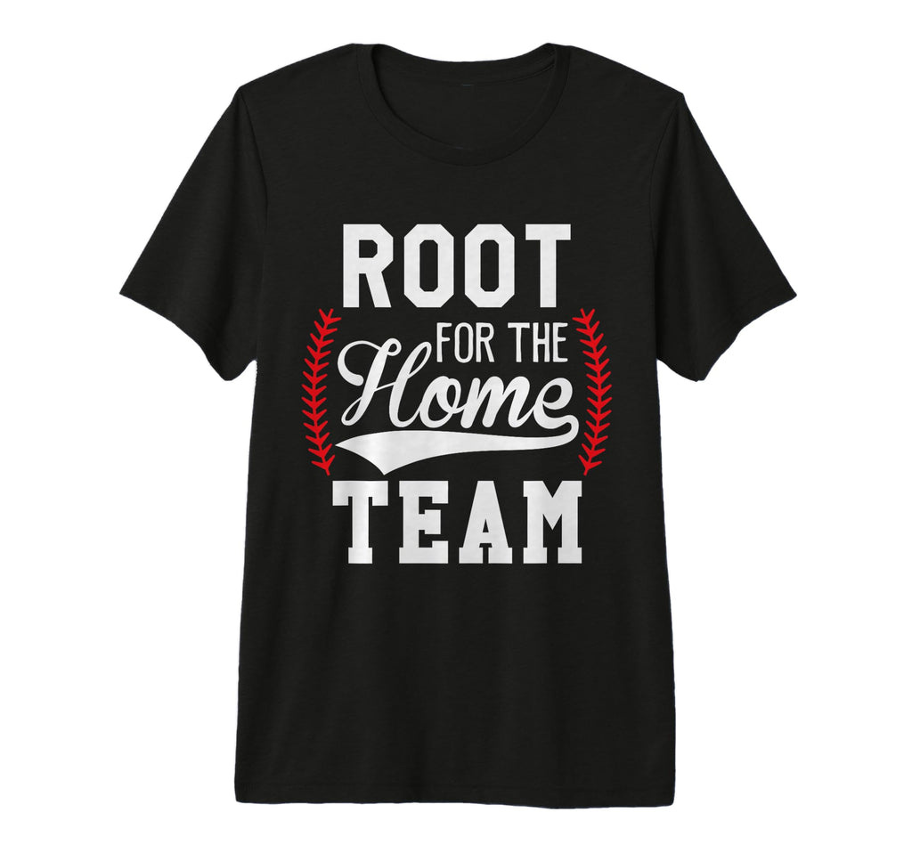 Root Home Team Baseball Game Day T-Shirt - Fun Novelty Design for Adults - T-Shirt, Sweatshirt, Hoodie