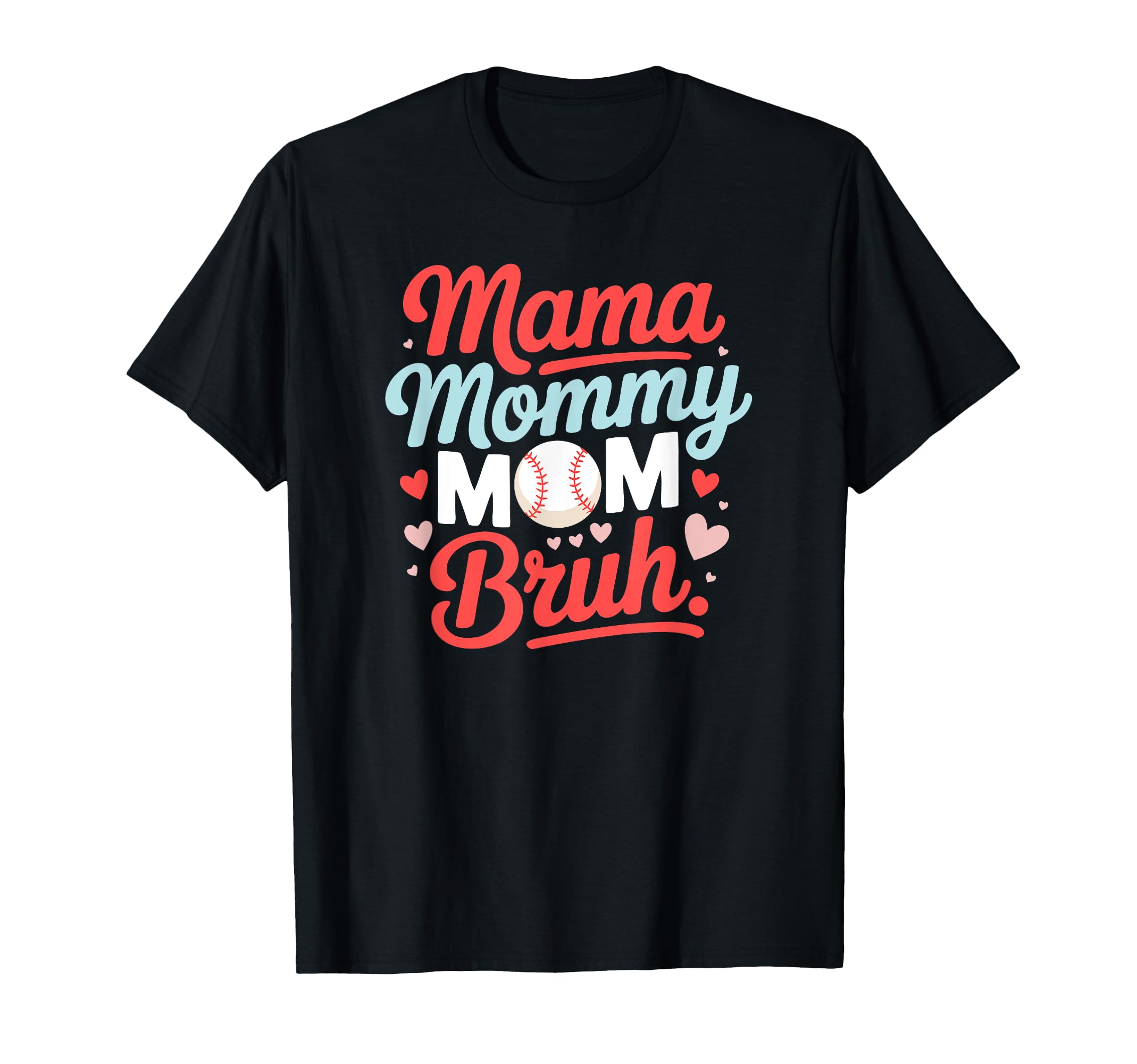 Mama Mommy Mom Bruh Baseball Mothers Day T-Shirt - Unique Graphic Unisex - T-Shirt, Sweatshirt, Hoodie