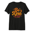 Be Kind Rebel 70S Groovy Typography Tri T-Shirt - Graphic Print for Adults - T-Shirt, Sweatshirt, Hoodie