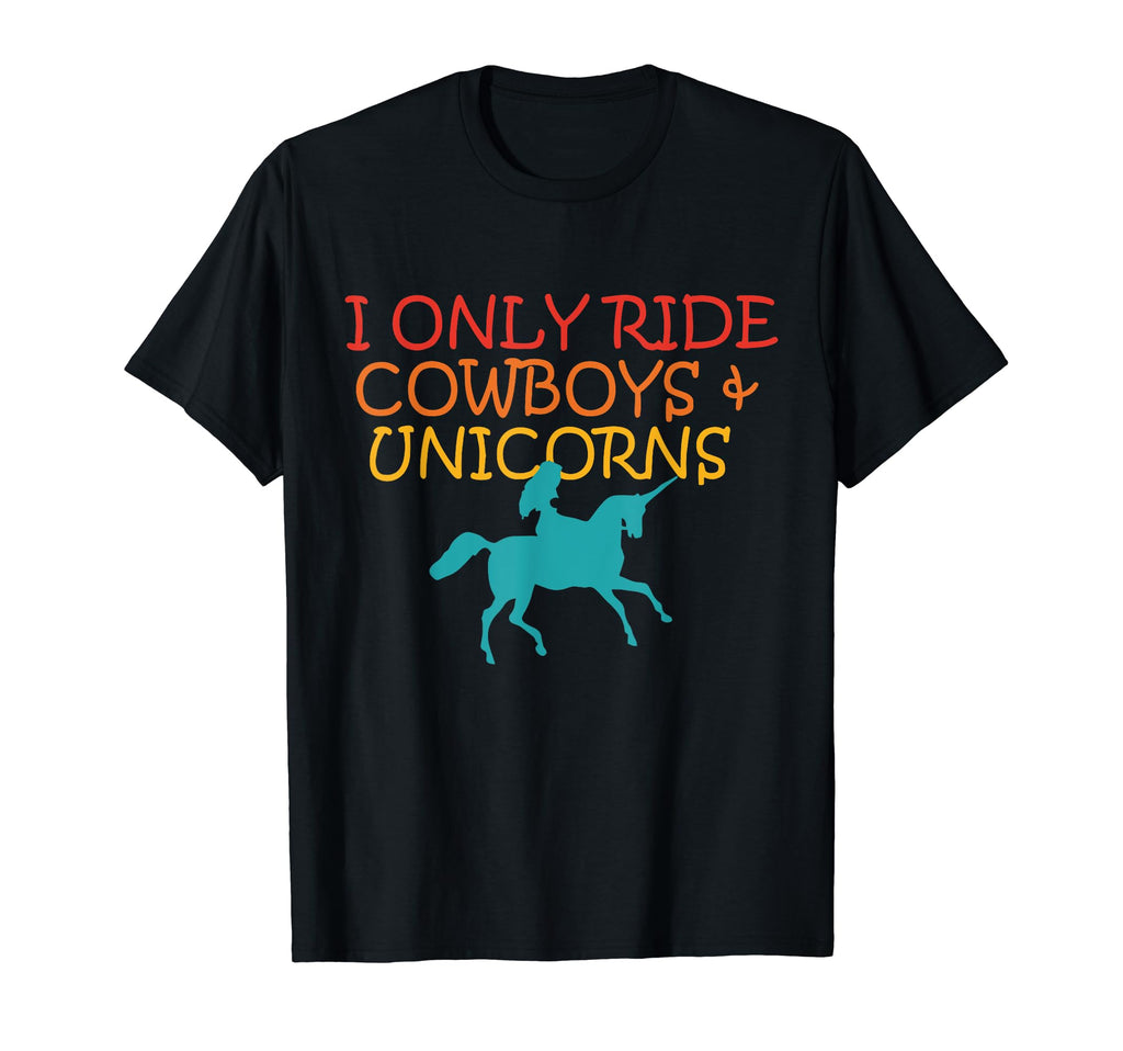 I Only Ride Cowboys Unicorns T-Shirt - Trendy Graphic for Adults - T-Shirt, Sweatshirt, Hoodie