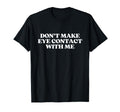 Dont Make Eye Contact Me Y2K T-Shirt - Aesthetic Graphic for Adults - T-Shirt, Sweatshirt, Hoodie