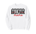 Ballpark Mama Softball Baseball Mom Sweatshirt - Graphic Print for Adults - T-Shirt, Sweatshirt, Hoodie
