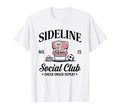 Sideline Social Club Soccer Mom Game Day T-Shirt - Unique Graphic Men Women - T-Shirt, Sweatshirt, Hoodie