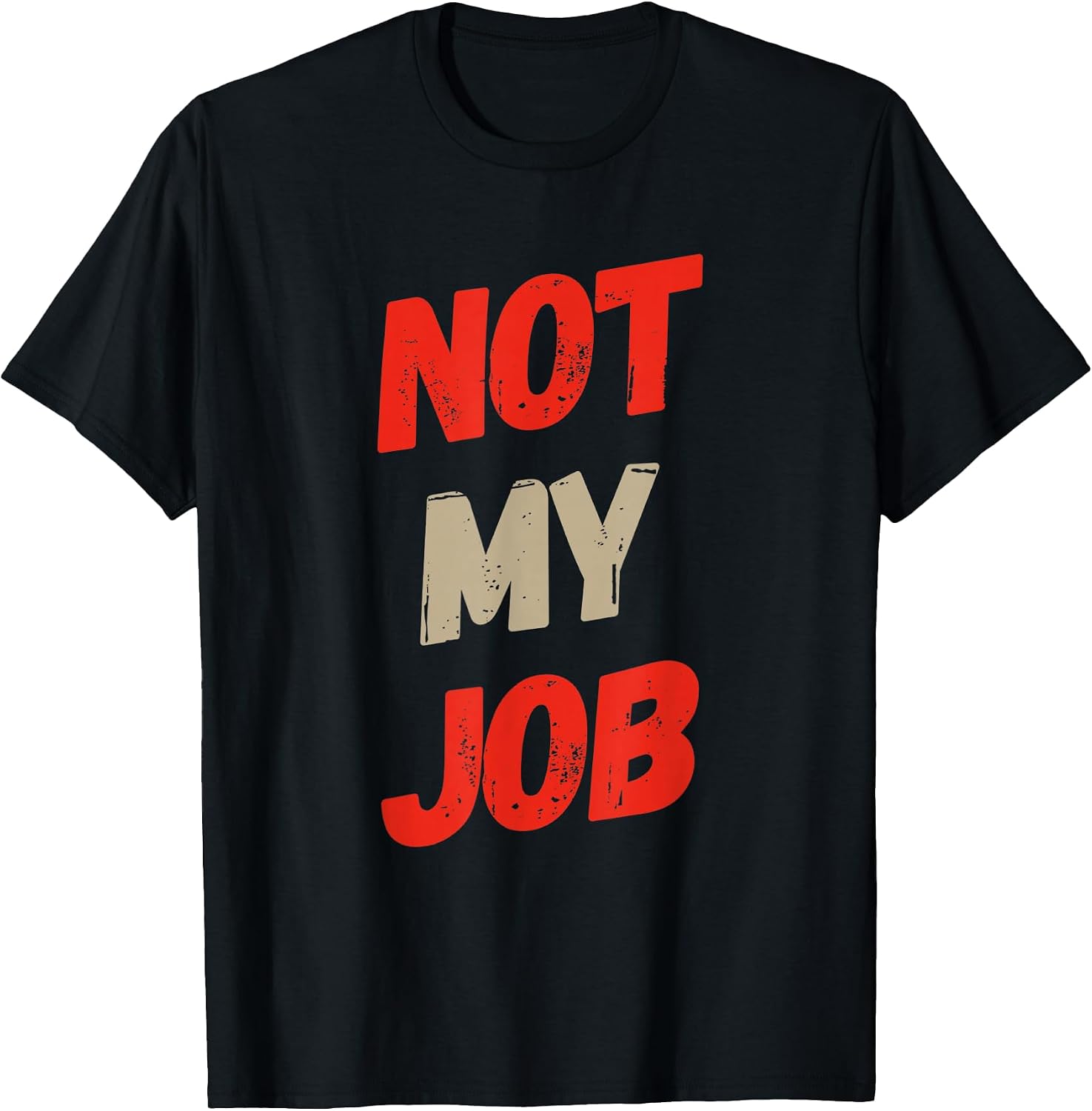 Funny Not Job Quote My - Adult & Kids T-Shirts, Sweatshirts & Hoodies apparel design preview 1