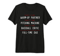 Part Time Warm Up Partner Pitching T-Shirt - Unique Graphic Unisex - T-Shirt, Sweatshirt, Hoodie