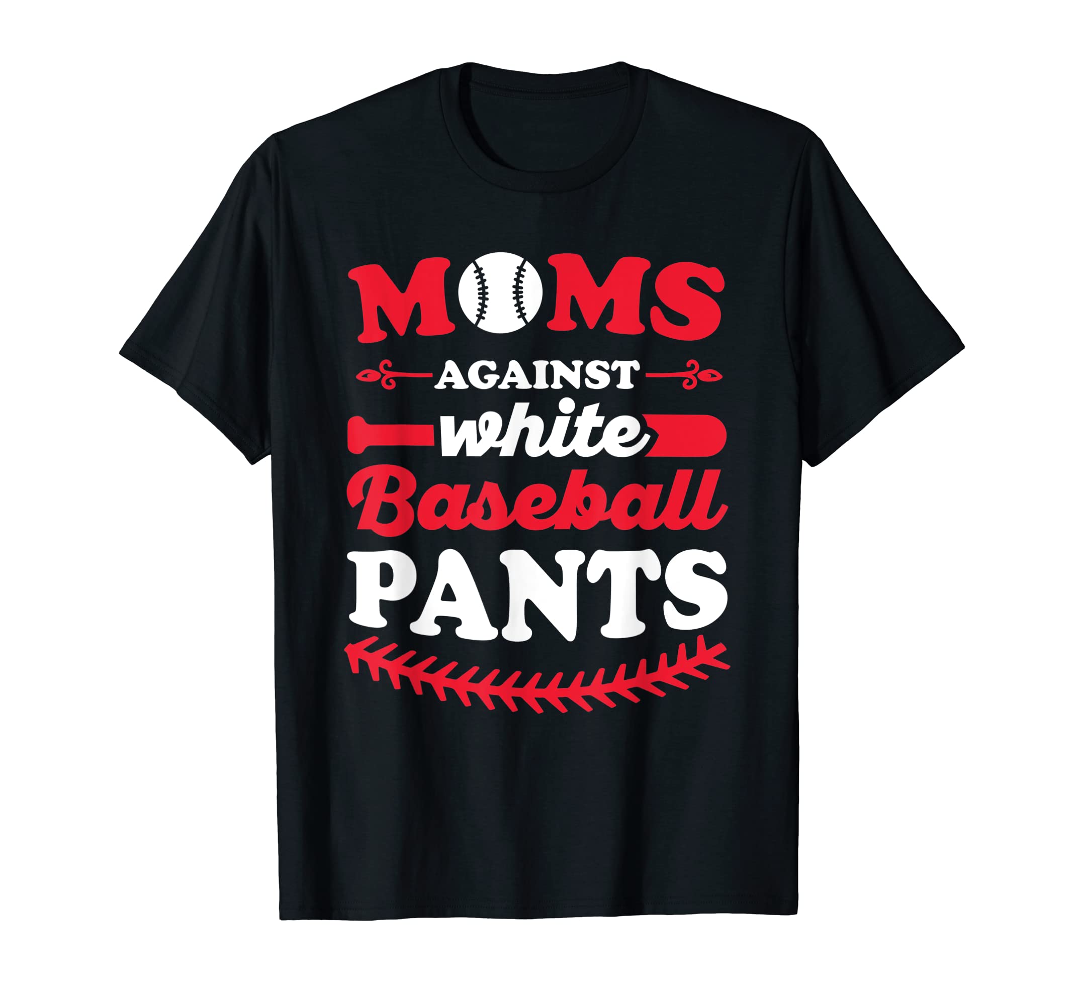 Moms Against White Baseball Pants T-Shirt - Trendy Graphic Men Women - T-Shirt, Sweatshirt, Hoodie