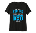 Im Not Yelling This Is My Baseball Dad T-Shirt - Trendy Graphic Men Women - T-Shirt, Sweatshirt, Hoodie
