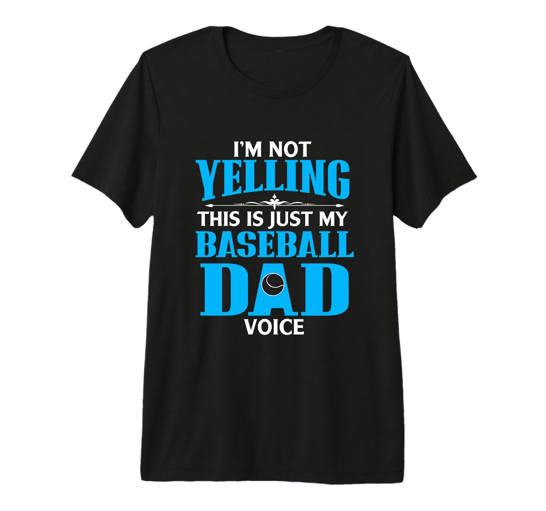 Im Not Yelling This Is My Baseball Dad T-Shirt - Trendy Graphic Men Women - T-Shirt, Sweatshirt, Hoodie