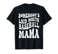 Somebodys Loud Mouth Baseball Mama T-Shirt - Fun Novelty Design for Adults - T-Shirt, Sweatshirt, Hoodie