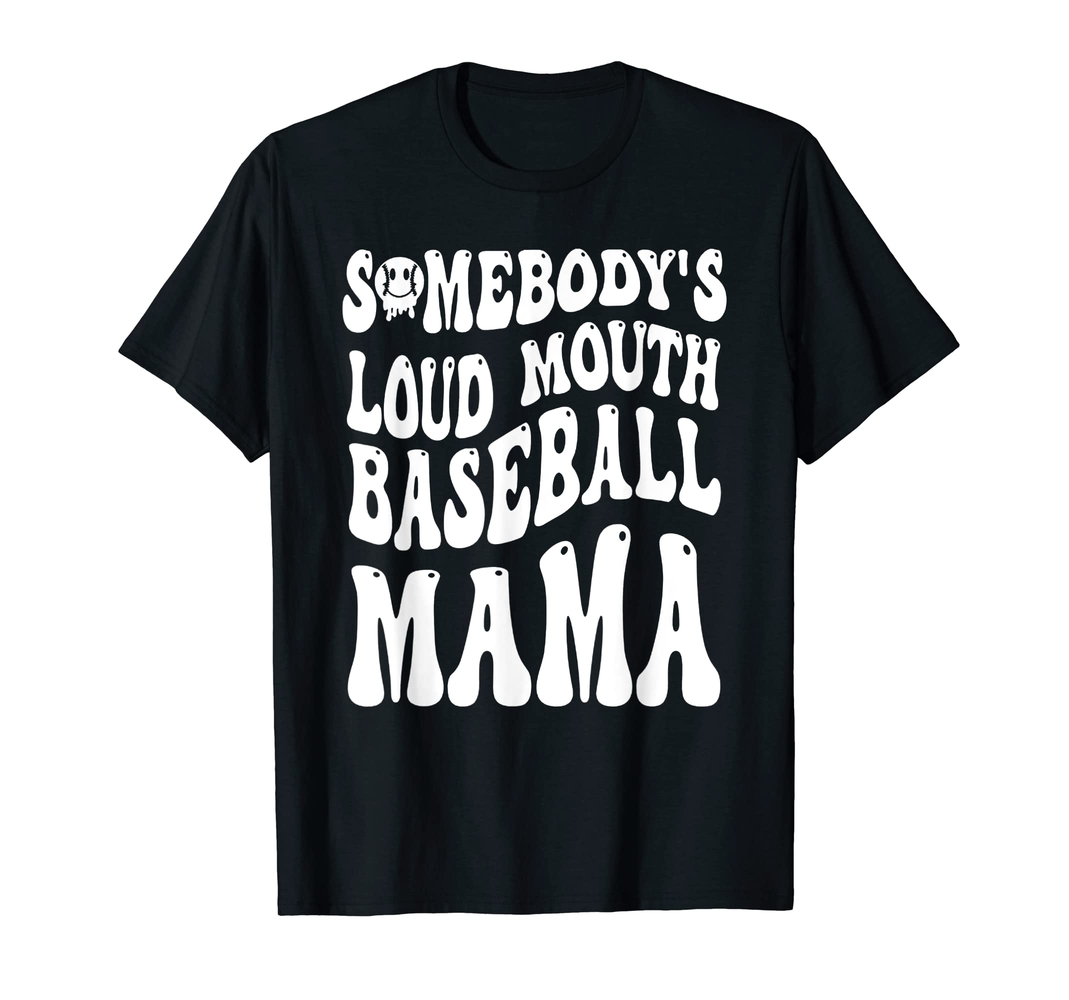 Somebodys Loud Mouth Baseball Mama T-Shirt - Fun Novelty Design for Adults - T-Shirt, Sweatshirt, Hoodie