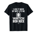 My Wife Lets Me Watch Ben Rice T-Shirt - Fun Novelty Design Unisex - T-Shirt, Sweatshirt, Hoodie