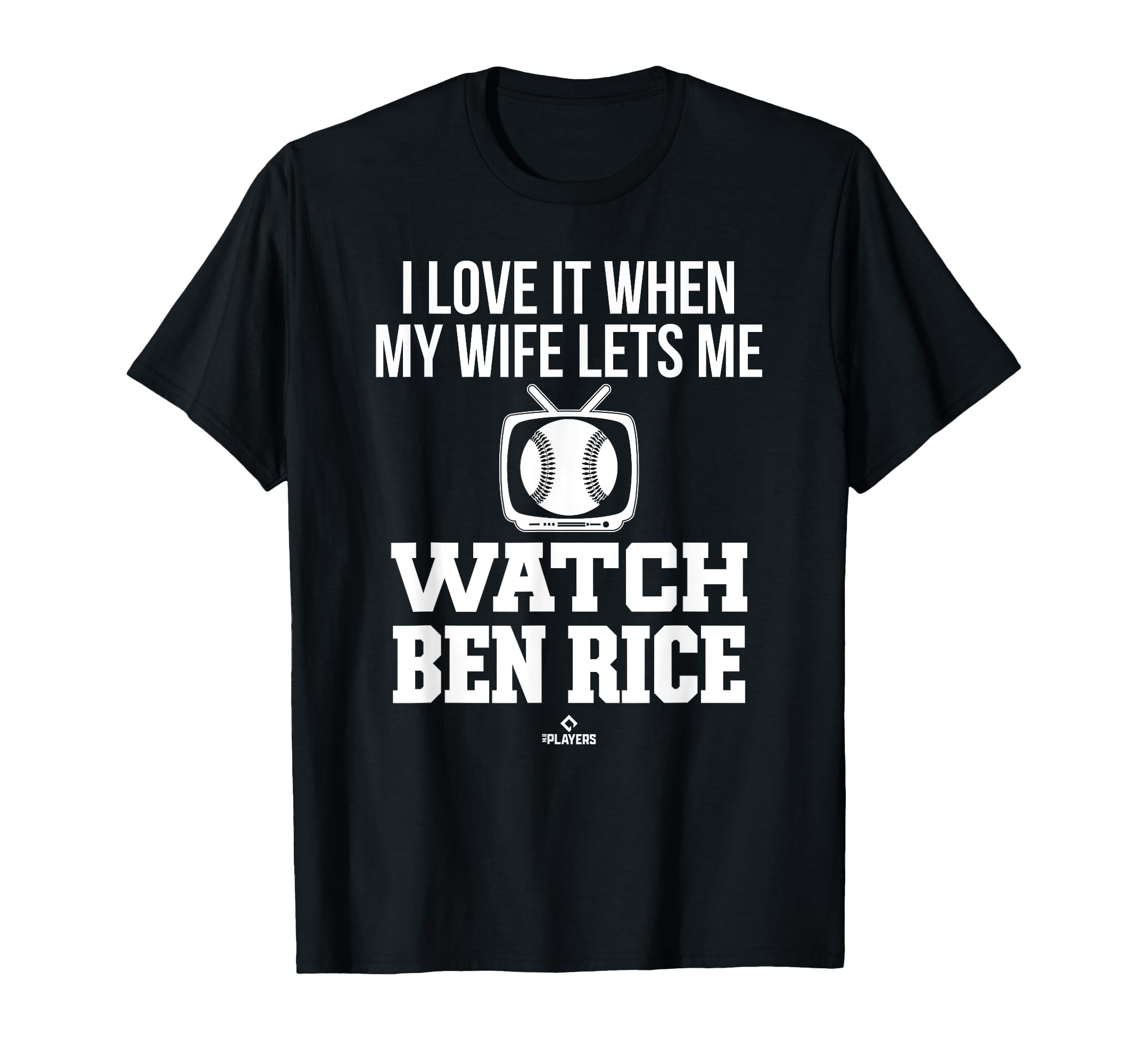 My Wife Lets Me Watch Ben Rice T-Shirt - Fun Novelty Design Unisex - T-Shirt, Sweatshirt, Hoodie