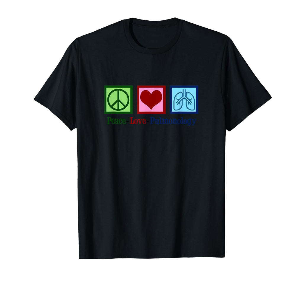 Pulmonologist Peace Love Pulmonology T-Shirt - Casual Everyday Wear Unisex - T-Shirt, Sweatshirt, Hoodie