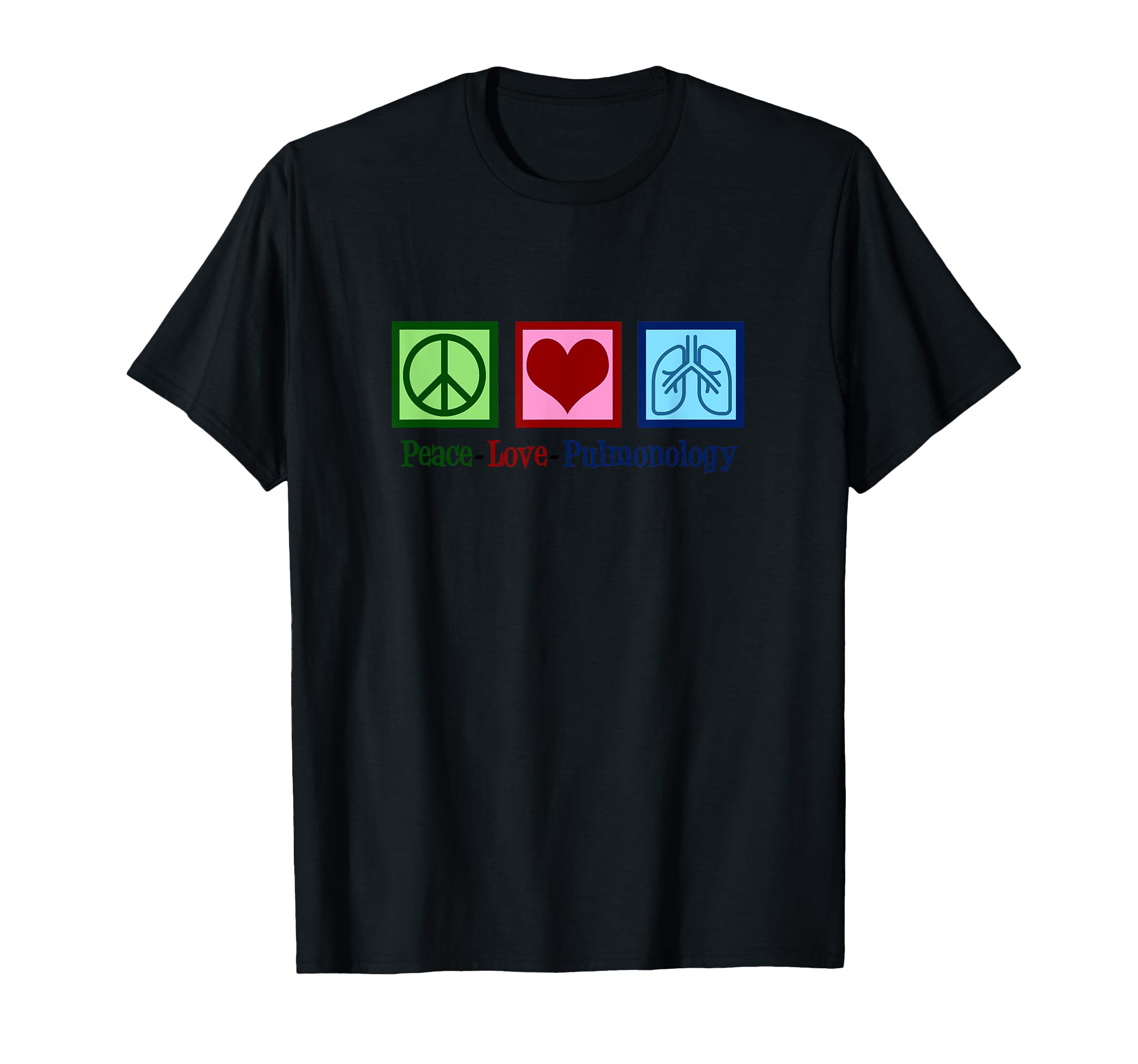 Pulmonologist Peace Love Pulmonology T-Shirt - Casual Everyday Wear Unisex - T-Shirt, Sweatshirt, Hoodie