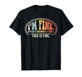 Funny Sarcastic Im Fine 70S T-Shirt - Aesthetic Graphic Men Women - T-Shirt, Sweatshirt, Hoodie