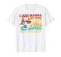 I Just Wanna Eat Hot Dogs Tell T-Shirt - Streetwear Style for Adults - T-Shirt, Sweatshirt, Hoodie