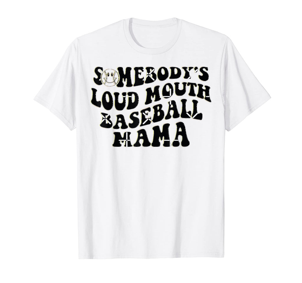 Somebodys Loud Mouth Baseball Mama T-Shirt - Custom Art Print for Adults - T-Shirt, Sweatshirt, Hoodie