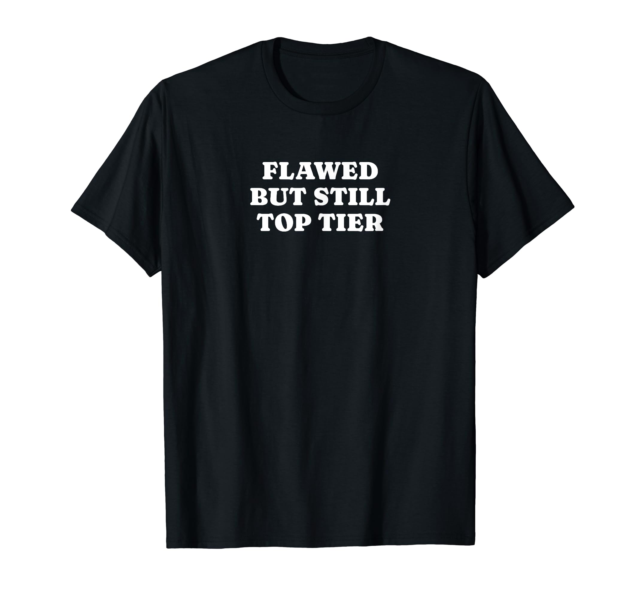 Flawed But Still Tier Funny Y2K T-Shirt - Unique Graphic Men Women - T-Shirt, Sweatshirt, Hoodie