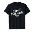Live Deliciously Distressed T-Shirt - Minimalist Print Men Women - T-Shirt, Sweatshirt, Hoodie