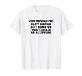 Not Trying To Slut Shame Could Be T-Shirt - Unique Graphic for Adults - T-Shirt, Sweatshirt, Hoodie