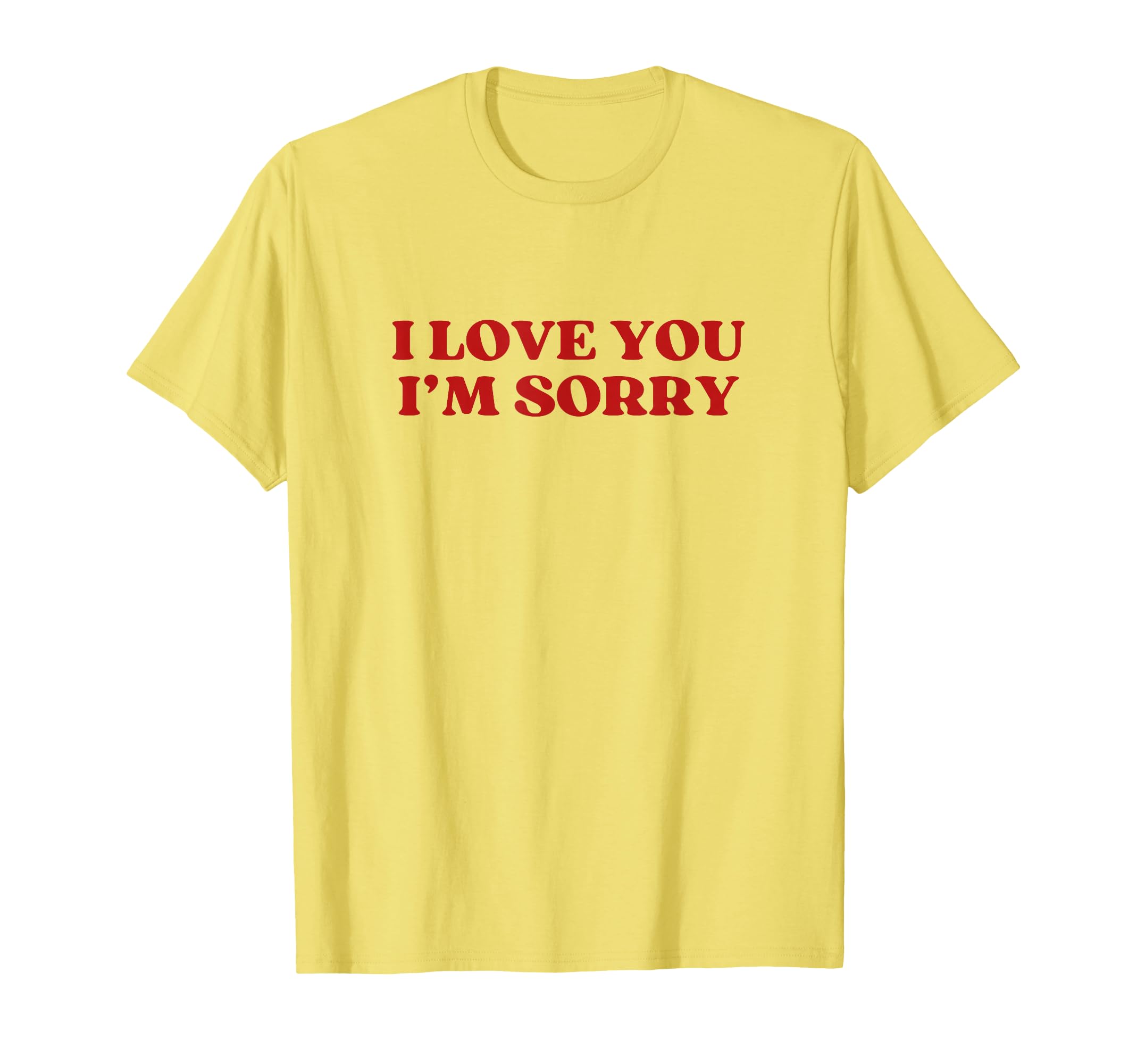 I Love You Im Sorry Y2K Aesthetic T-Shirt - Graphic Print for Adults - T-Shirt, Sweatshirt, Hoodie