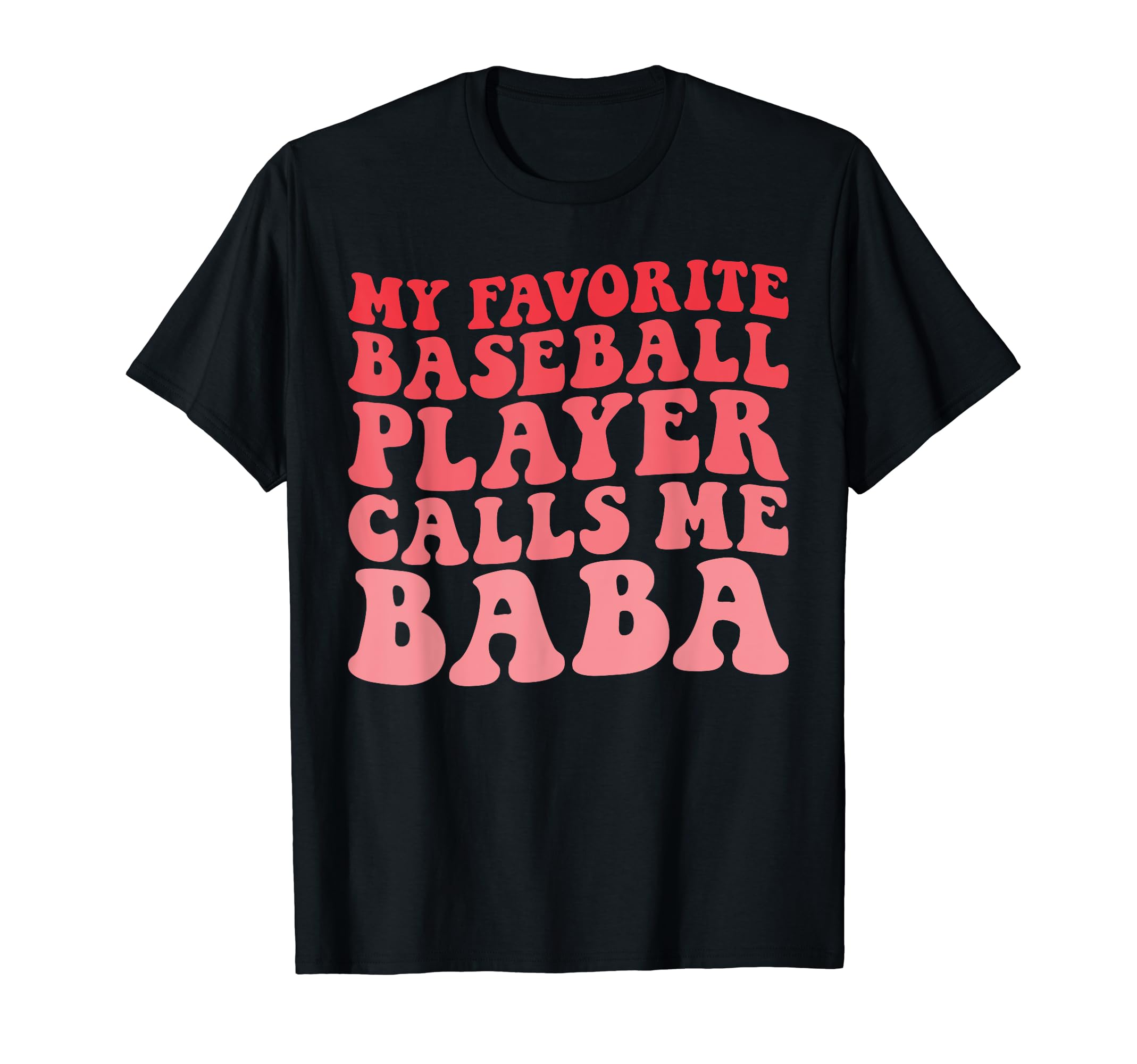 My Favorite Baseball Player Calls Me Baba T-Shirt - Trendy Graphic Unisex - T-Shirt, Sweatshirt, Hoodie
