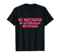 My Boyfriend Is Literally Stage Y2K T-Shirt - Unique Graphic Unisex - T-Shirt, Sweatshirt, Hoodie