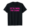 Its To Care Y2K Aesthetic T-Shirt - Casual Everyday Wear Men Women - T-Shirt, Sweatshirt, Hoodie