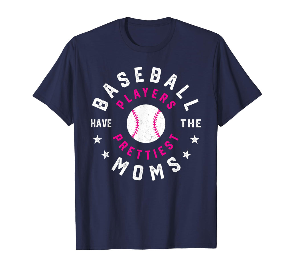 Baseball Players Have Prettiest Moms T-Shirt - Fun Novelty Design Unisex - T-Shirt, Sweatshirt, Hoodie