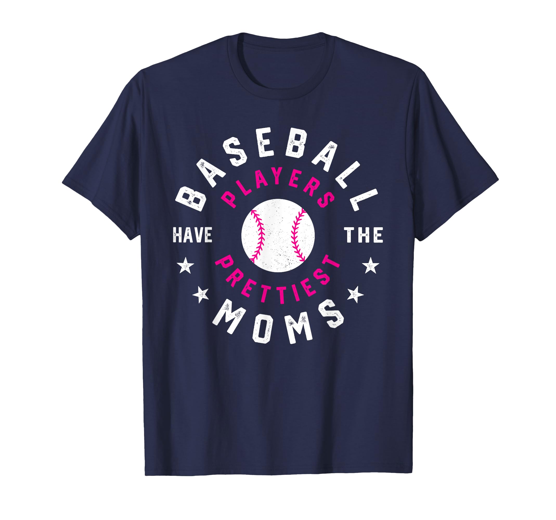 Baseball Players Have Prettiest Moms T-Shirt - Fun Novelty Design Unisex - T-Shirt, Sweatshirt, Hoodie