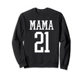 Number 21 Mama Biggest Fan Sweatshirt - Fun Novelty Design for Adults - T-Shirt, Sweatshirt, Hoodie