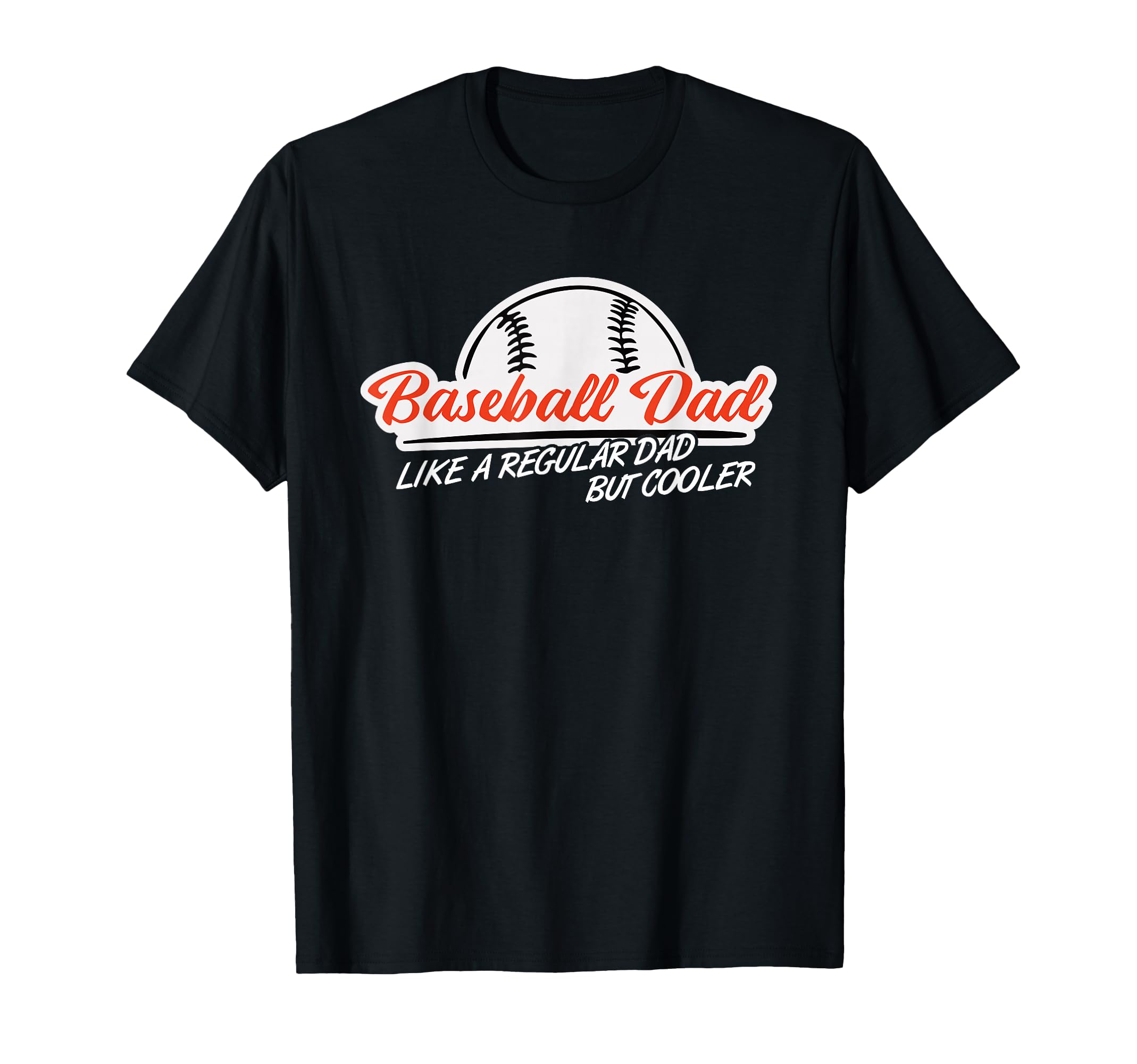 Baseball Dad Like Regular But T-Shirt - Casual Everyday Wear for Adults - T-Shirt, Sweatshirt, Hoodie