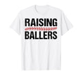 Raising Ballers Baseball Softball Game T-Shirt - Novelty Apparel Men Women - T-Shirt, Sweatshirt, Hoodie