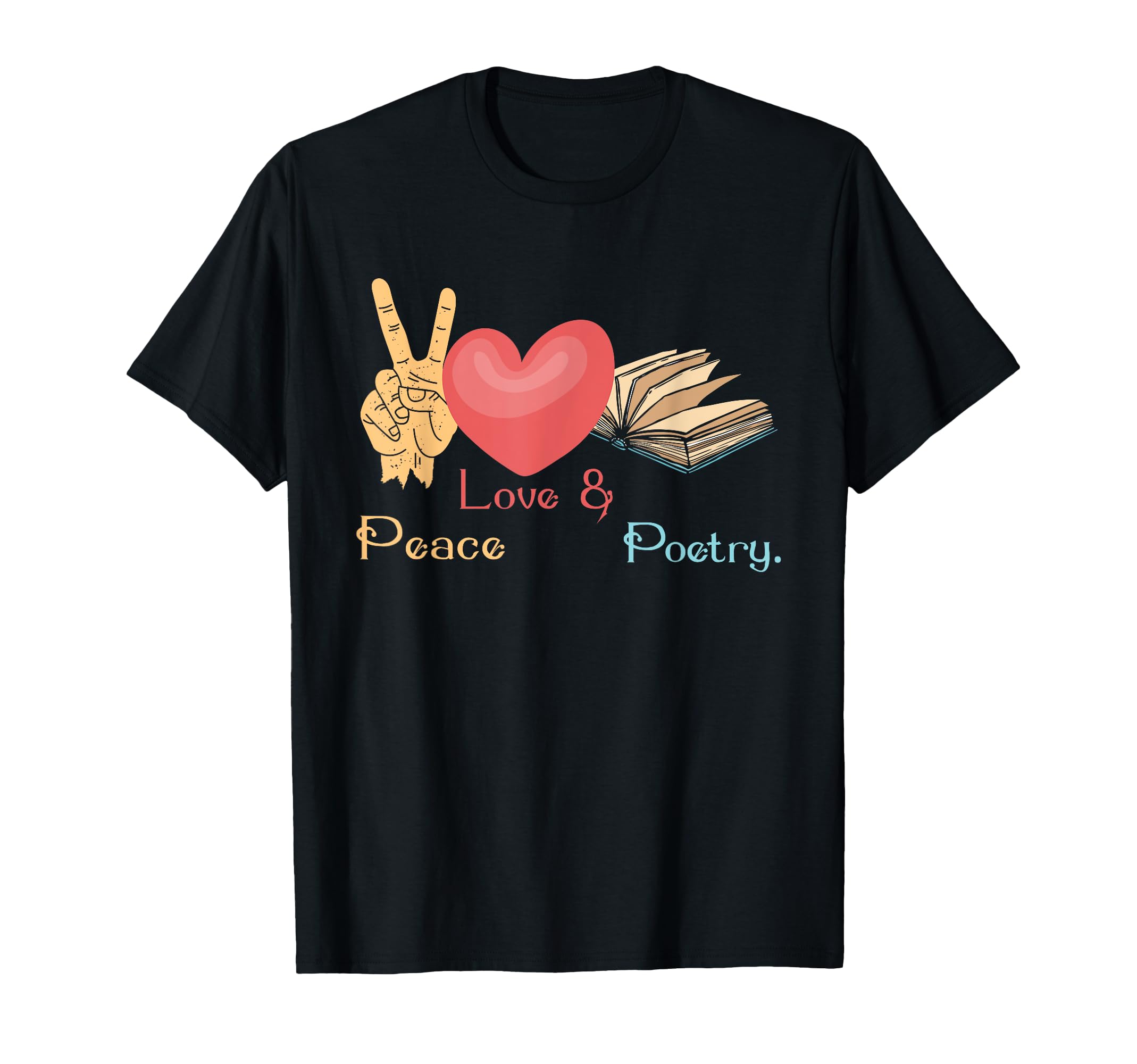 Peace Love Poetry Poet Books Literature T-Shirt - Minimalist Print Unisex - T-Shirt, Sweatshirt, Hoodie