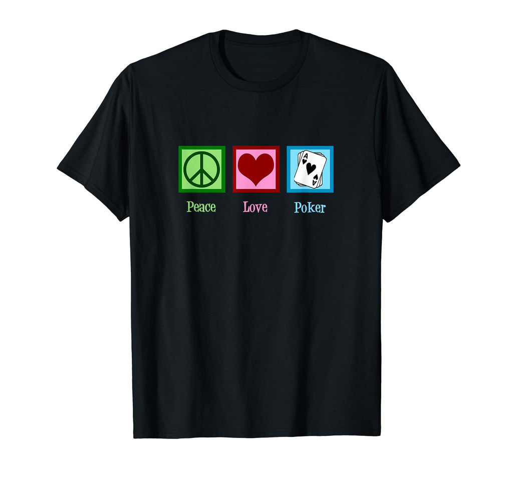 Peace Love Poker Player T-Shirt - Custom Art Print Men Women - T-Shirt, Sweatshirt, Hoodie