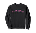 Heyyy Lowest Point Life Funny Y2K Sweatshirt - Trendy Graphic Men Women - T-Shirt, Sweatshirt, Hoodie