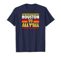 Houston Vs All Yall Houston Baseball T-Shirt - Fun Novelty Design Men Women - T-Shirt, Sweatshirt, Hoodie