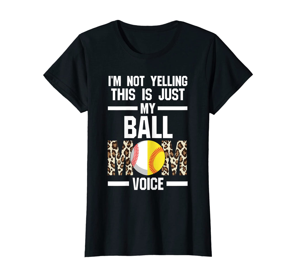 Womens Yelling Is Ball Mom Softball T-Shirt - Custom Art Print for Adults - T-Shirt, Sweatshirt, Hoodie