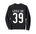 Number 39 Little Sis Biggest Fan Sweatshirt - Graphic Print for Adults - T-Shirt, Sweatshirt, Hoodie