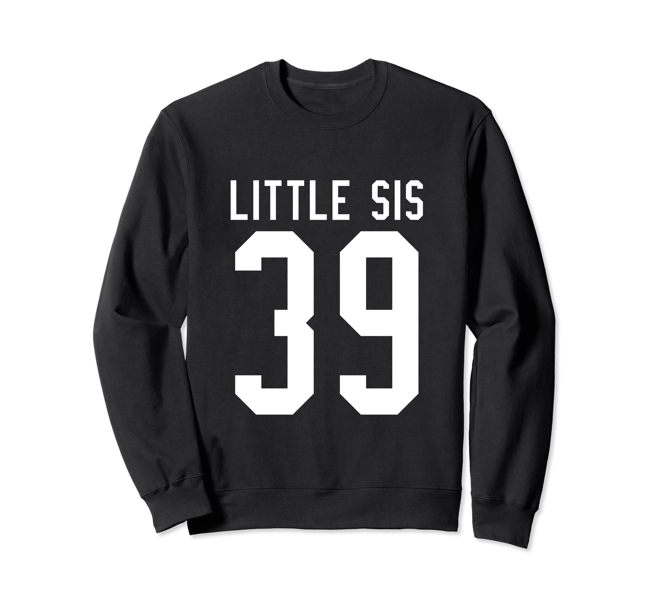 Number 39 Little Sis Biggest Fan Sweatshirt - Graphic Print for Adults - T-Shirt, Sweatshirt, Hoodie