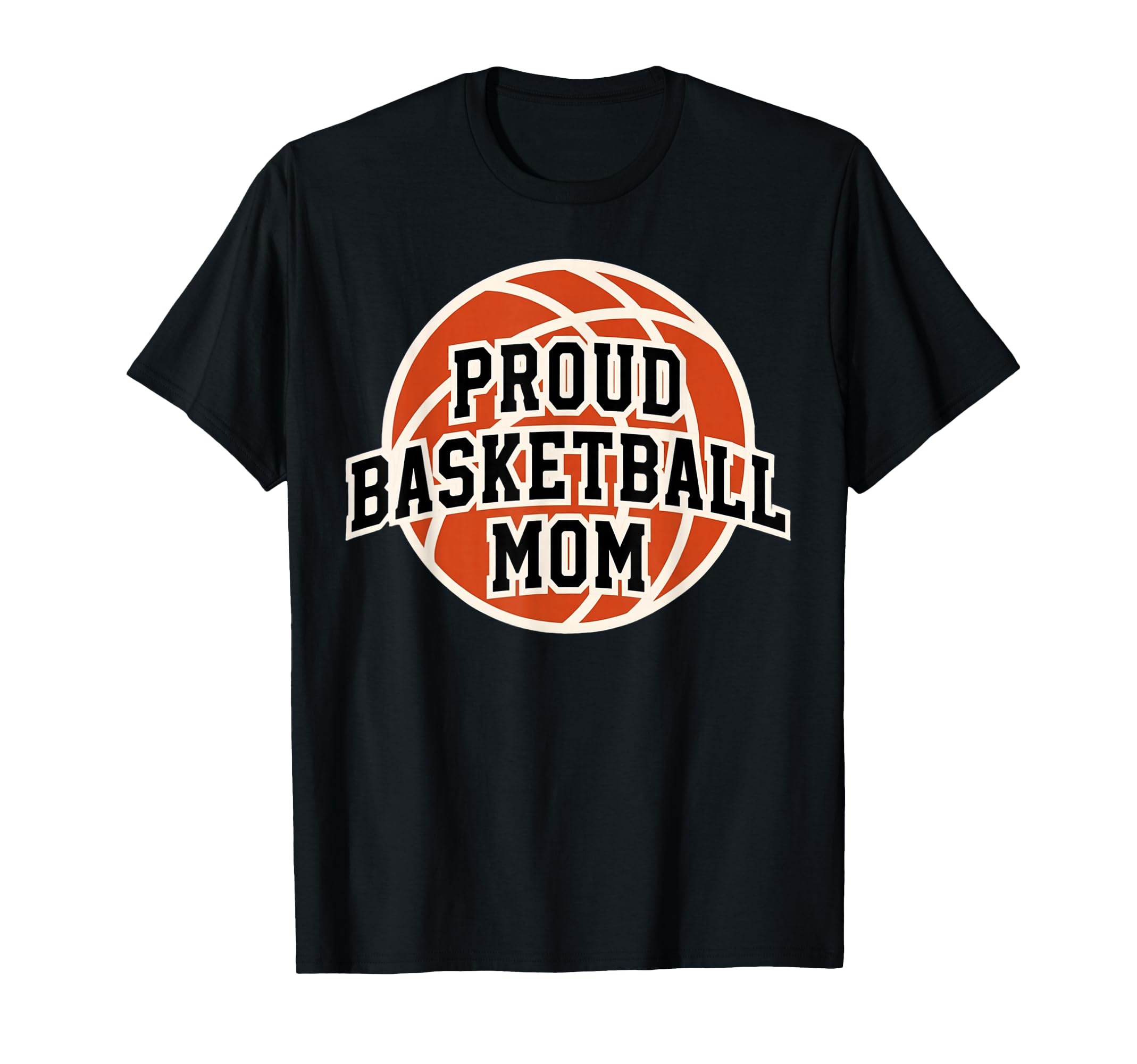 Proud Mom Basketball Fan Game Day T-Shirt - Trendy Graphic Men Women - T-Shirt, Sweatshirt, Hoodie