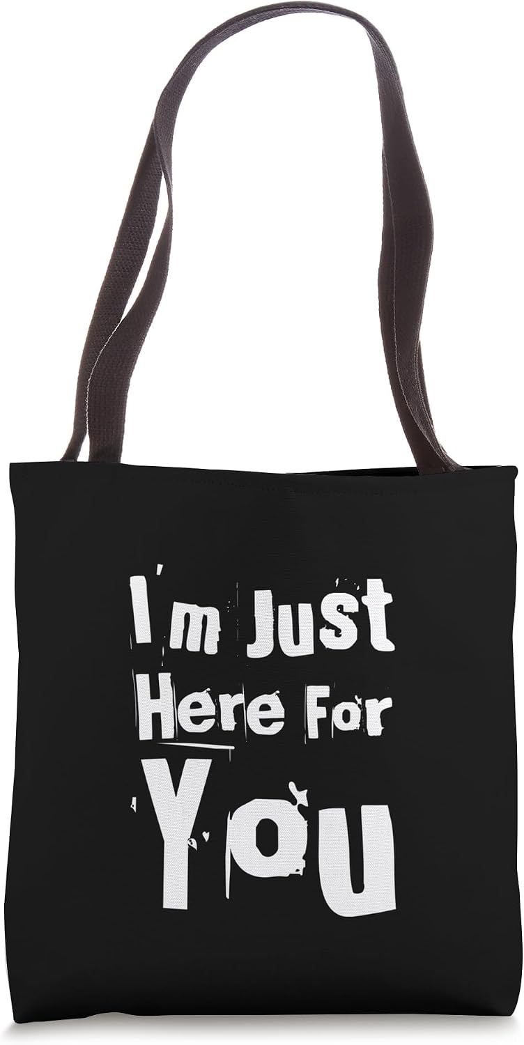 Sarcasm Cool Txt Funny I'm Just Here For You - Adult & Kids T-Shirts, Sweatshirts & Hoodies apparel design preview 1